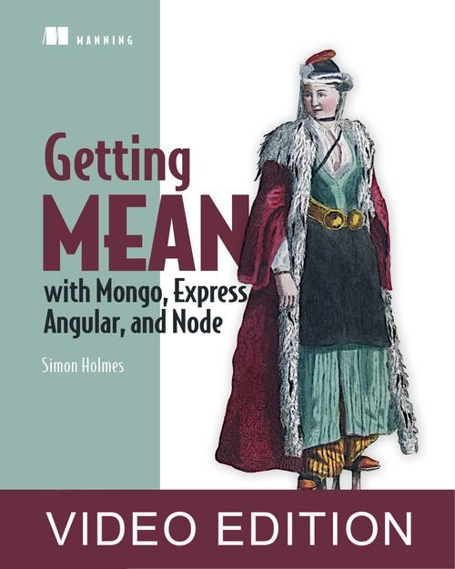 Oreilly - Getting MEAN with Mongo, Express, Angular, and Node Video Edition
