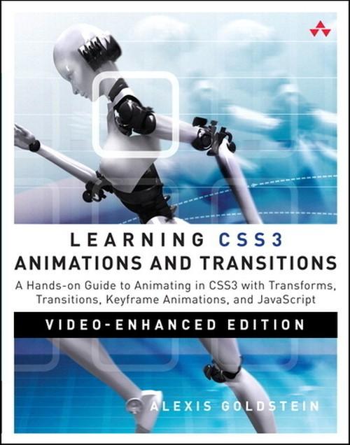 Oreilly - Learning CSS3 Animations and Transitions (Companion Video): Hands-on Guide to Animating in CSS3 with Transforms, Transitions, Keyframe Animations, and JavaScript