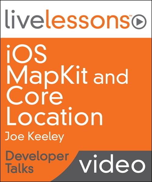 Oreilly - iOS MapKit and Core Location LiveLessons - Developer Talks