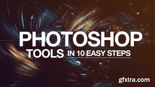 Photoshop Tools - Become An Expert In 10 Super Easy Steps