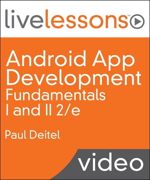 Oreilly - Android App Development Fundamentals I and II LiveLessons (Video Training)