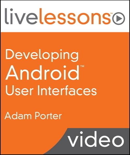 Oreilly - Developing Android User Interfaces LiveLessons (Video Training)