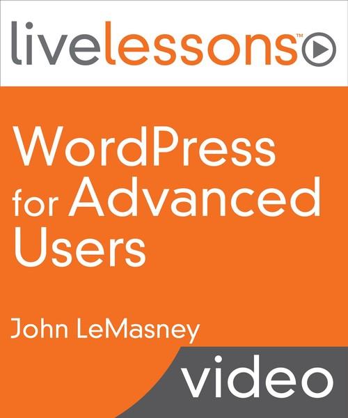 Oreilly - WordPress for Advanced Users LiveLessons
