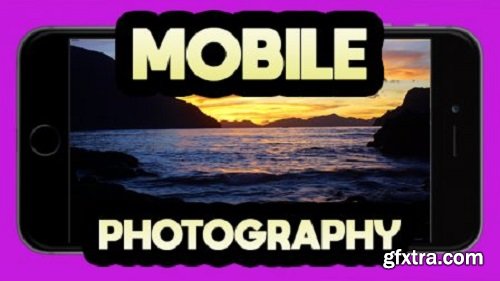 Mastering Mobile Photography: A Practical Guide