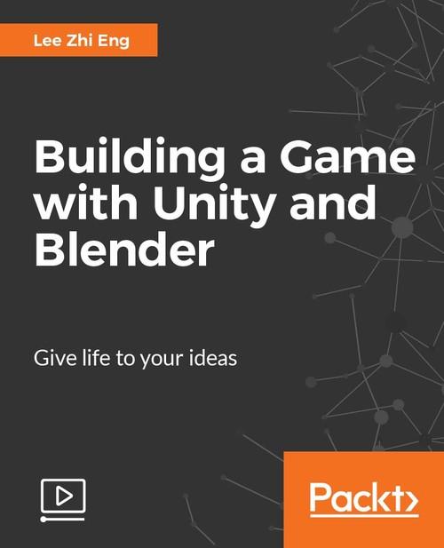 Oreilly - Building a Game with Unity and Blender