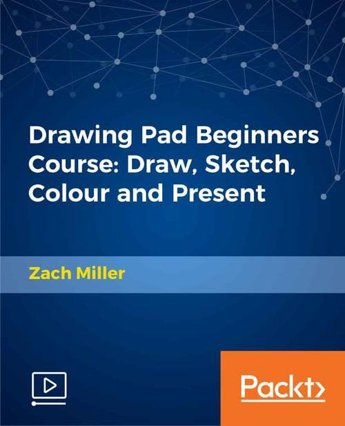 Oreilly - Drawing Pad Beginners Course: Draw, Sketch, Colour and Present