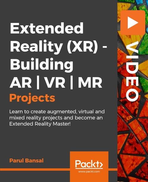 Oreilly - Extended Reality (XR) - Building AR | VR | MR Projects