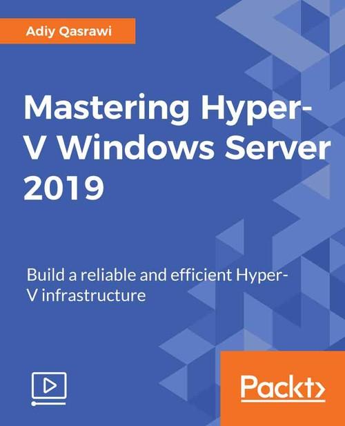 Oreilly - Mastering Hyper-V Windows Server 2019