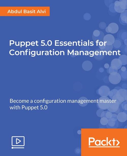 Oreilly - Puppet 5.0 Essentials for Configuration Management