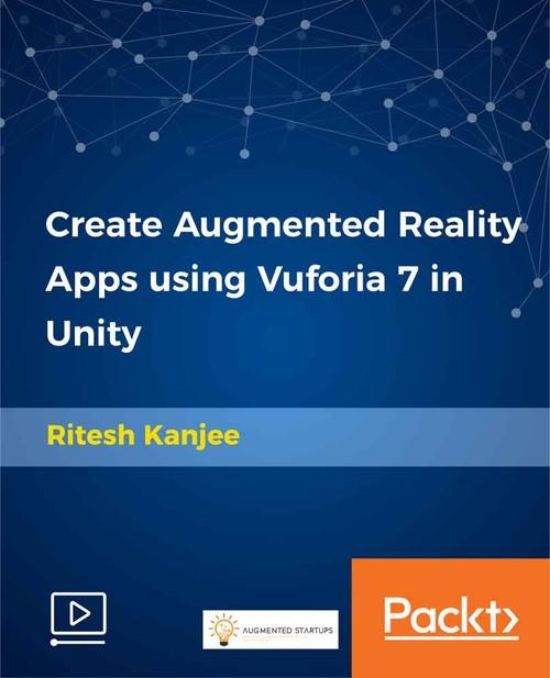 Oreilly - Create Augmented Reality Apps using Vuforia 7 in Unity