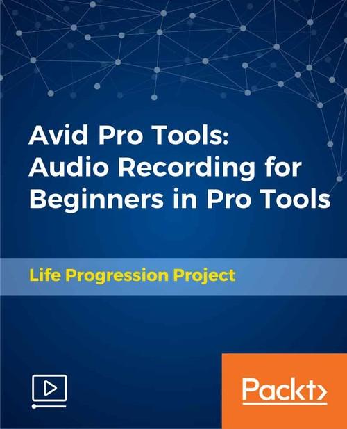 Oreilly - Avid Pro Tools: Audio Recording for Beginners in Pro Tools