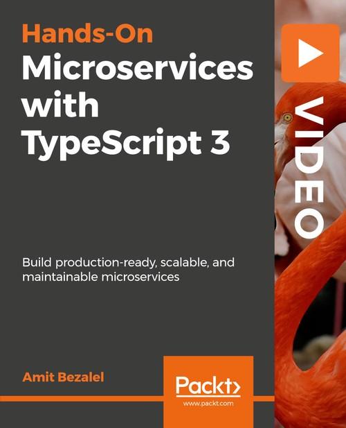 Oreilly - Hands-On Microservices with TypeScript 3