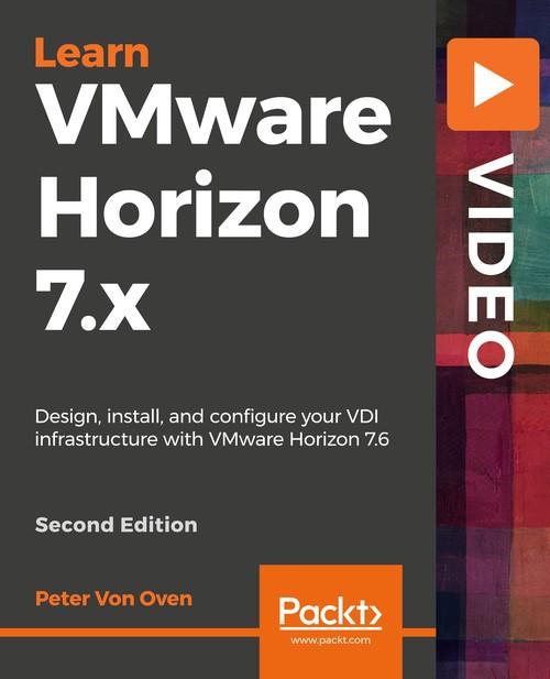 Oreilly - Learning VMware Horizon 7.x - Second Edition
