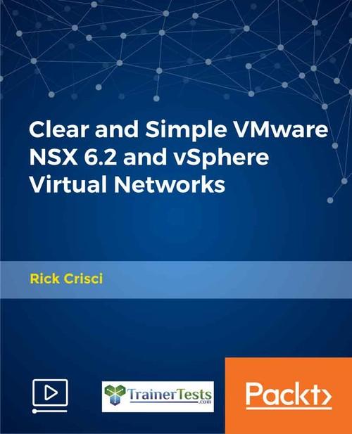 Oreilly - Clear and Simple VMware NSX 6.2 and vSphere Virtual Networks