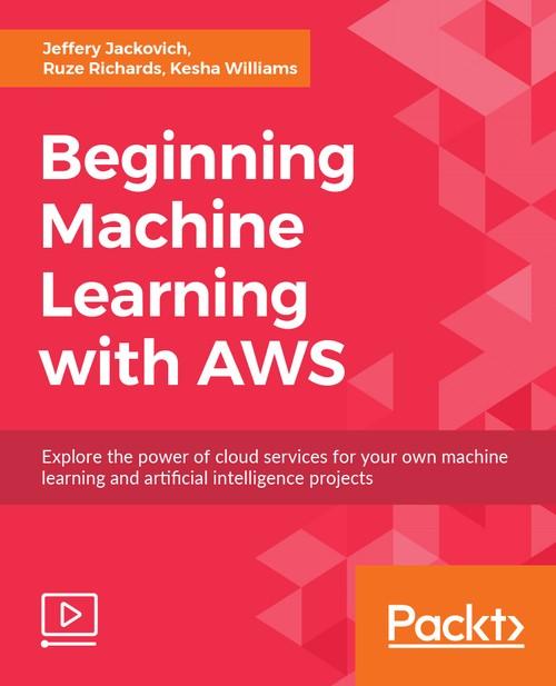 Oreilly - Beginning Machine Learning with AWS