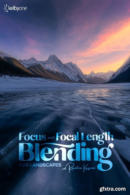 KelbyOne - Focus & Focal Length Blending for Landscapes