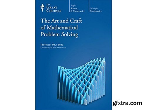 Art and Craft of Mathematical Problem Solving (The Great Courses)