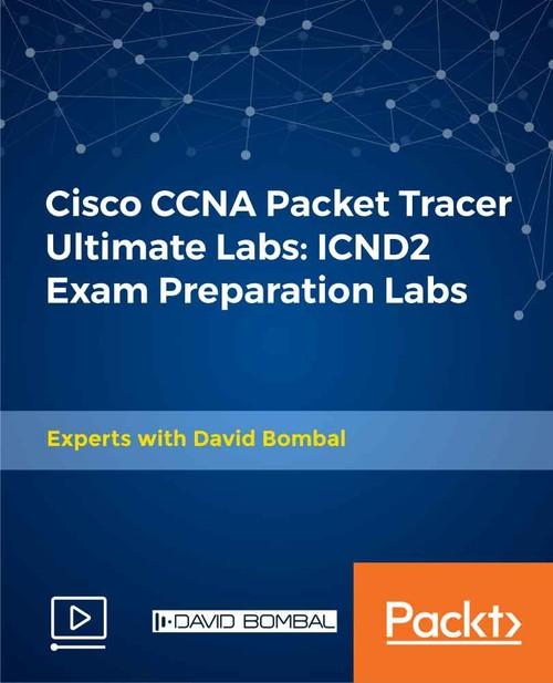 Oreilly - Cisco CCNA Packet Tracer Ultimate Labs: ICND2 Exam Preparation Labs