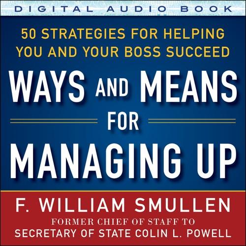 Oreilly - Ways and Means for Managing Up: 50 Strategies for Helping You and Your Boss Succeed (Audio Book)