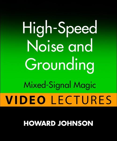 Oreilly - High-Speed Noise and Grounding (Video Lectures): Dr. Johnson's Signal Integrity Lab