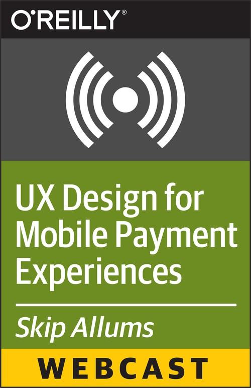 Oreilly - UX Design for Mobile Payment Experiences - Ten Tips and Tricks