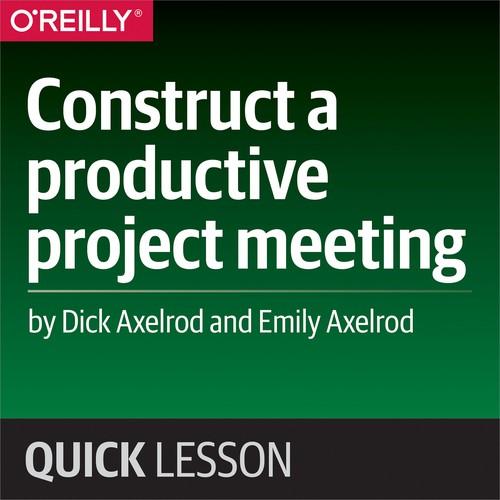 Oreilly - Construct a productive project meeting