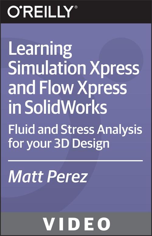 Oreilly - Learning Simulation Xpress and Flow Xpress in SolidWorks