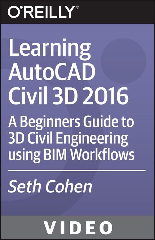 Oreilly - Learning AutoCAD Civil 3D 2016