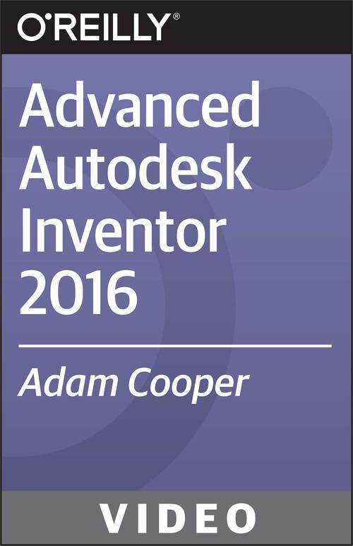 Oreilly - Advanced Autodesk Inventor 2016