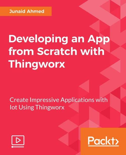 Oreilly - Developing an App from Scratch with ThingWorx