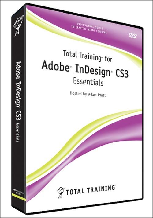 Oreilly - Total Training for Adobe InDesign CS3: Essentials
