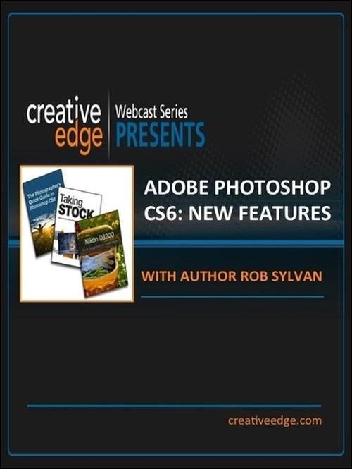 Oreilly - Creative Edge Webcast: Adobe Photoshop CS6 New Features