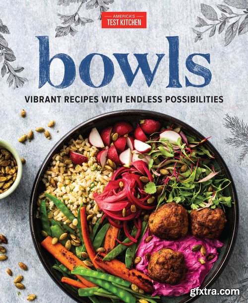 Bowls: Vibrant Recipes with Endless Possibilities