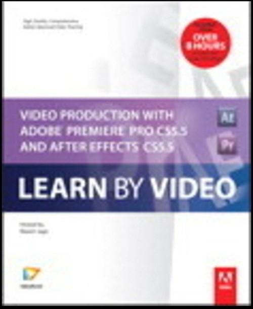 Oreilly - Video Production with Adobe Premiere Pro CS5.5 and After Effects CS5.5: Learn by Video