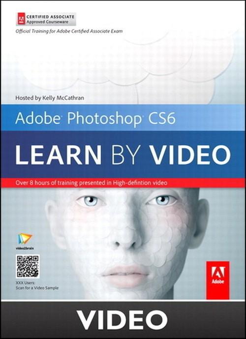 Oreilly - Adobe Photoshop CS6 Learn by Video Core Training in Visual Communication