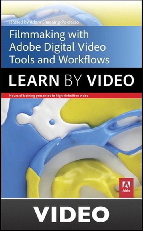 Oreilly - Filmmaking Workflows with Adobe Pro Video Tools: Learn by Video