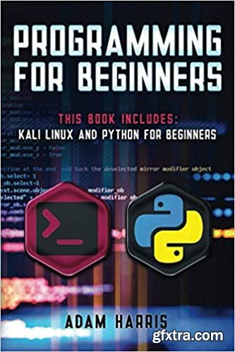 Programming for beginners: 2 books in 1: Kali linux and python for beginners