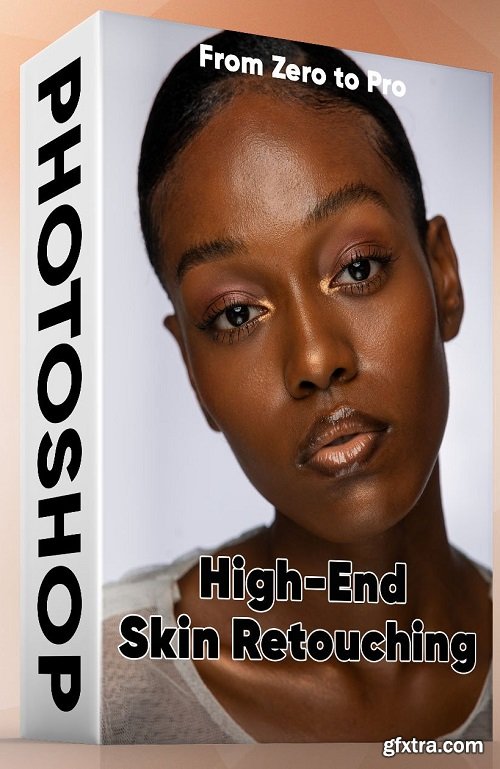 High End Skin Retouching In Photoshop (From Zero to Pro)
