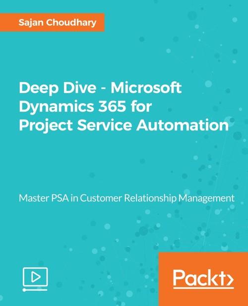 Oreilly - Deep Dive - Microsoft Dynamics 365 for Project Service Automation