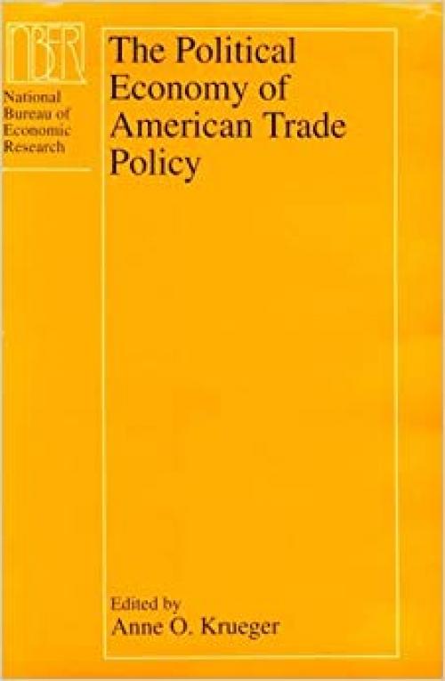The Political Economy of American Trade Policy (National Bureau of Economic Research Project Report)