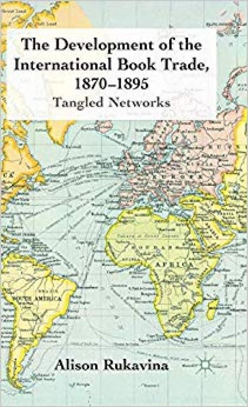The Development of the International Book Trade, 1870-1895: Tangled Networks