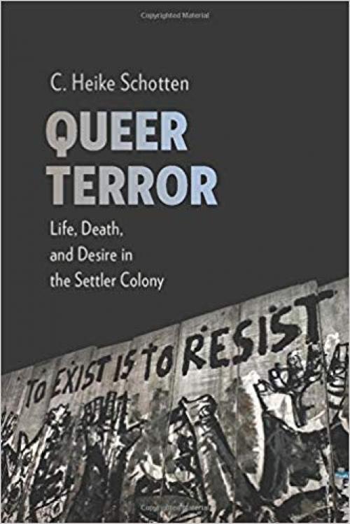 Queer Terror: Life, Death, and Desire in the Settler Colony (New Directions in Critical Theory)