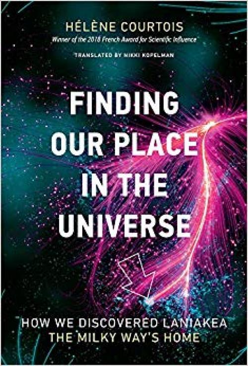 Finding our Place in the Universe: How We Discovered Laniakea―the Milky Way's Home (The MIT Press)