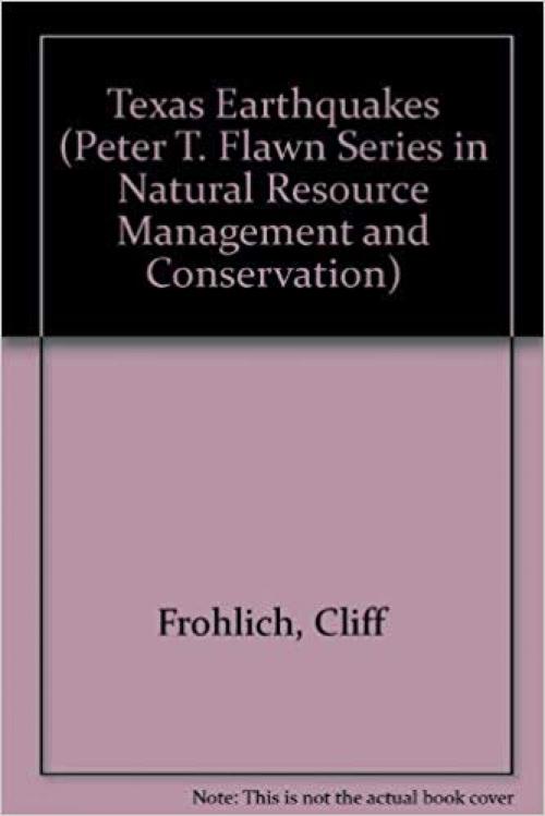 Texas Earthquakes (Peter T. Flawn Series in Natural Resource Management and Conservation)