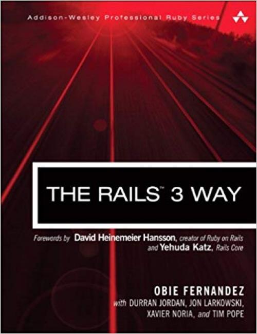 The Rails 3 Way (2nd Edition) (Addison-Wesley Professional Ruby Series)