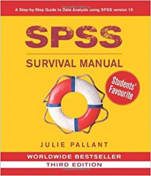 SPSS Survival Manual: A Step by Step Guide to Data Analysis Using SPSS for Windows (Version 15), 3rd Edition
