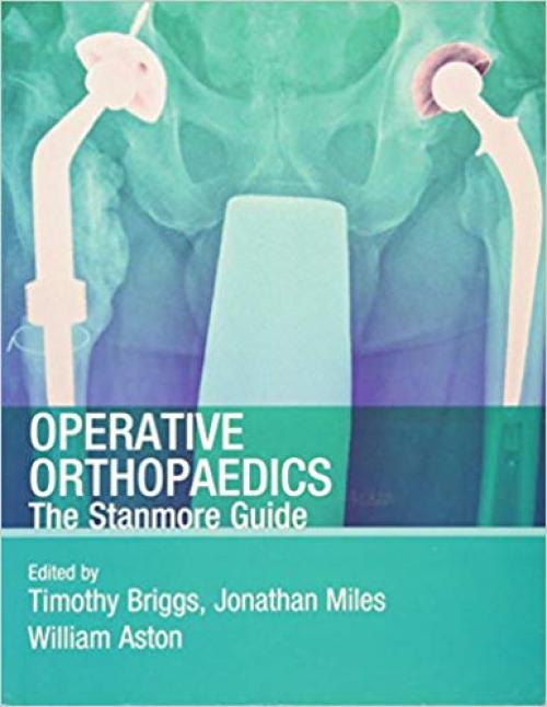Operative Orthopaedics: The Stanmore Guide (Hodder Arnold Publication)
