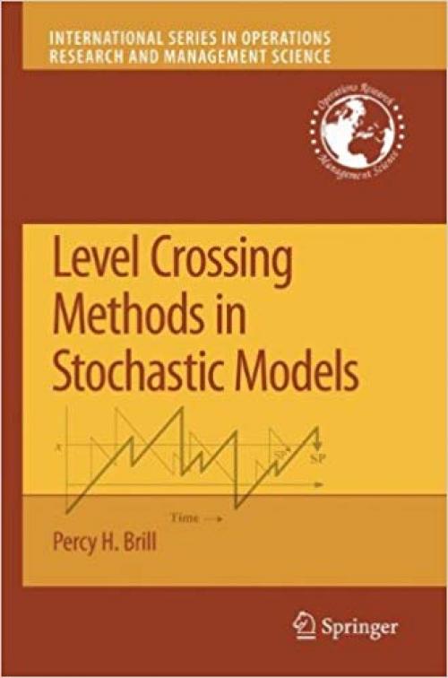 Level Crossing Methods in Stochastic Models (International Series in Operations Research & Management Science)