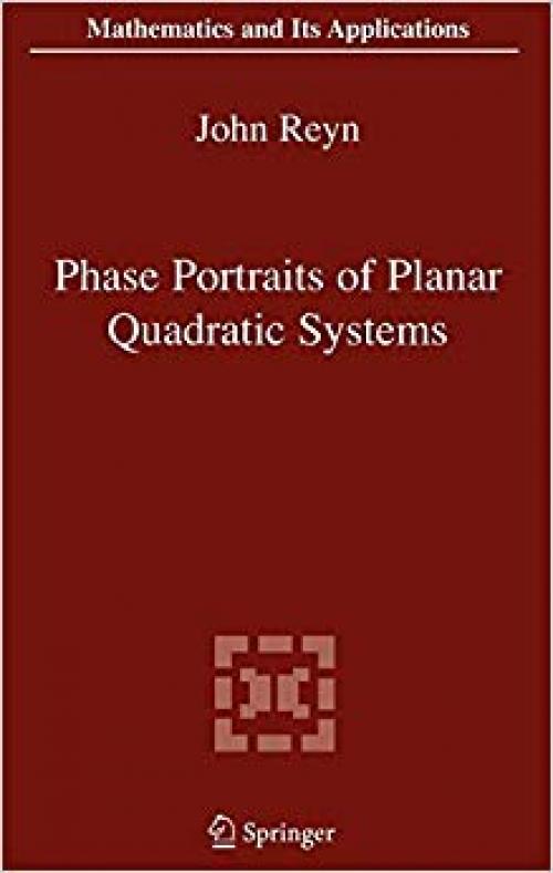 Phase Portraits of Planar Quadratic Systems (Mathematics and Its Applications)