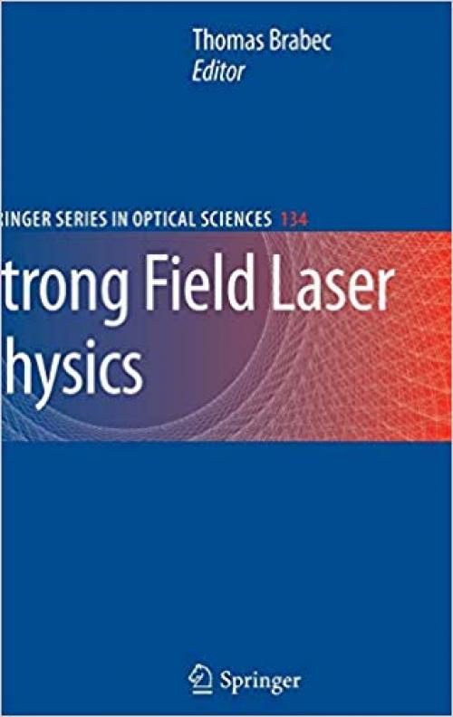 Strong Field Laser Physics (Springer Series in Optical Sciences)